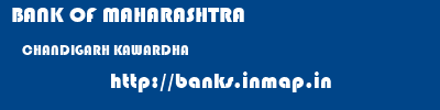 BANK OF MAHARASHTRA  CHANDIGARH KAWARDHA    banks information 